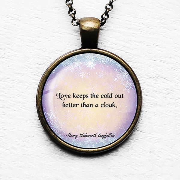 Henry Wadsworth Longfellow Love Keeps the Cold Out Pendant & Necklace