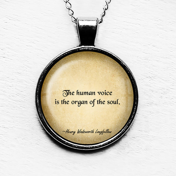 Henry Wadsworth Longfellow The Human Voice is the Organ of the Soul Pendant & Necklace