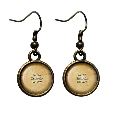 Alice in Wonderland You're Entirely Bonkers Antique Bronze Earrings