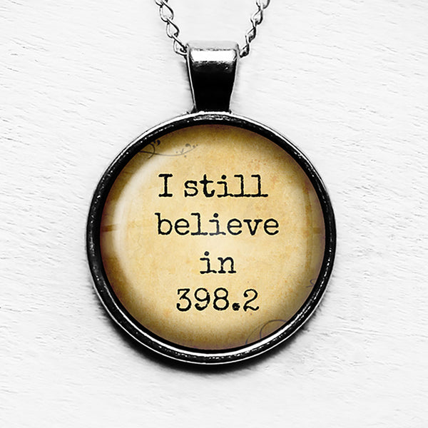 Fairytale I still believe in 398.2 Dewey Decimal System Pendant & Necklace