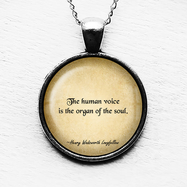 Henry Wadsworth Longfellow The Human Voice is the Organ of the Soul Pendant & Necklace