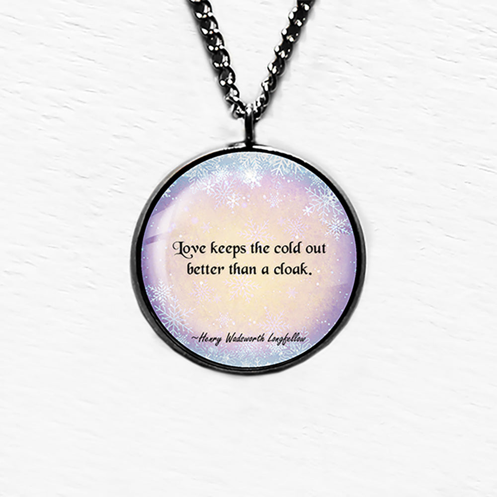 Henry Wadsworth Longfellow Love Keeps the Cold Out Pendant & Necklace