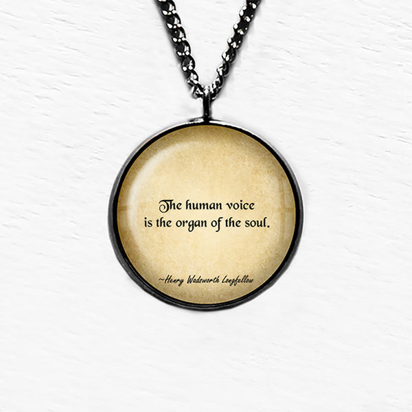 Henry Wadsworth Longfellow The Human Voice is the Organ of the Soul Pendant & Necklace