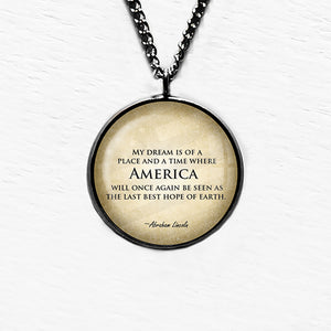 Abraham Lincoln My Dream America Last Best Hope of Earth Pendant & Necklace